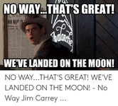 noway-thats-great-weve-landed-on-the-moon-uickmeme-com-no-way-thats-53610647.png