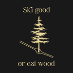 Ski good or eat wood art.png